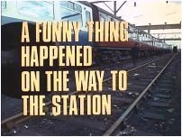 A Funny Thing Happened On The Way To The Station