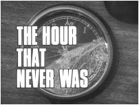 The Hour That Never Was