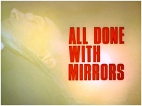 All Done With Mirrors