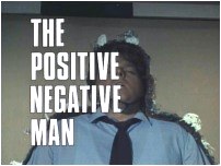 The Positive Negative Man